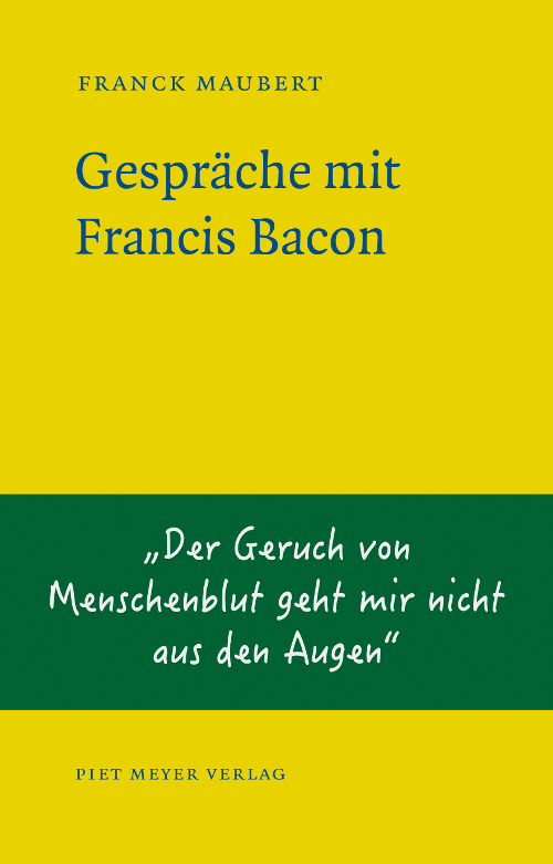 Franck Maubert - Gespr&auml;che mit Francis Bacon